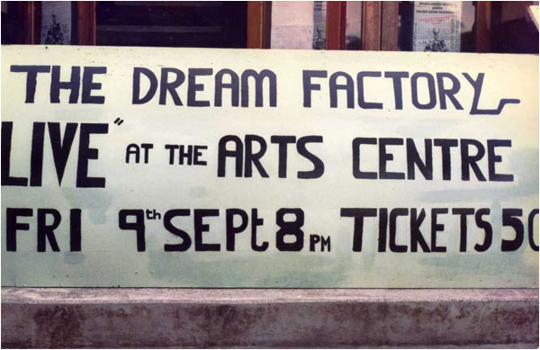 The advertising board that stood outside Tamworth Arts Centre in the week before the first Dream Factory gig there in September 1983.